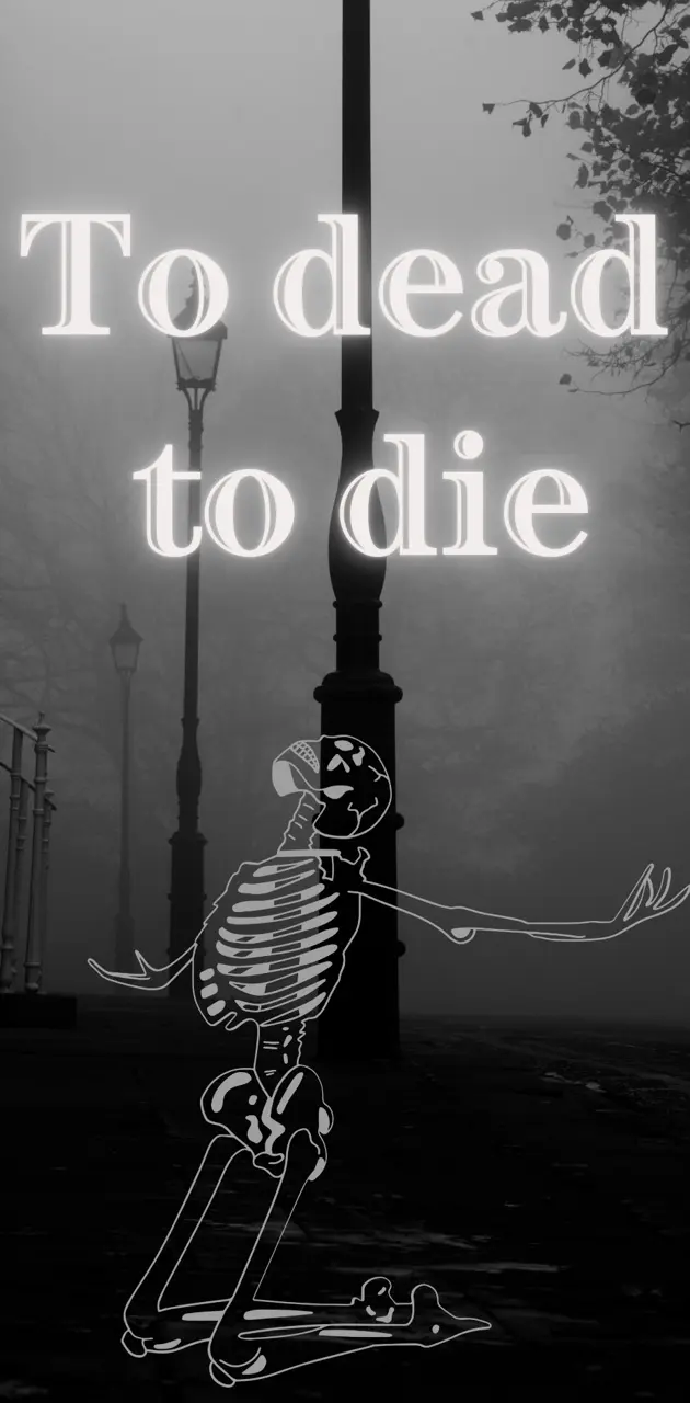 To die