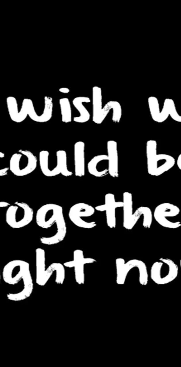 I Wish We Could