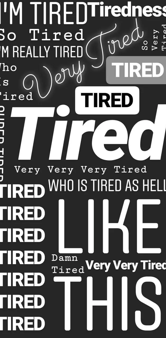 Tired