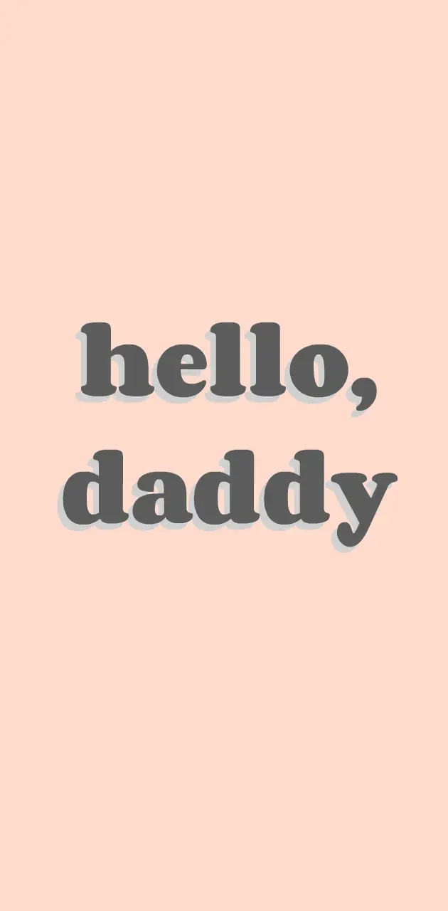 hello daddy