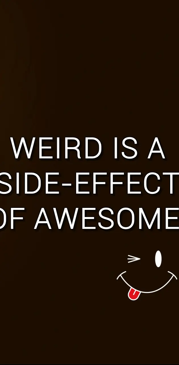 weird and awesome