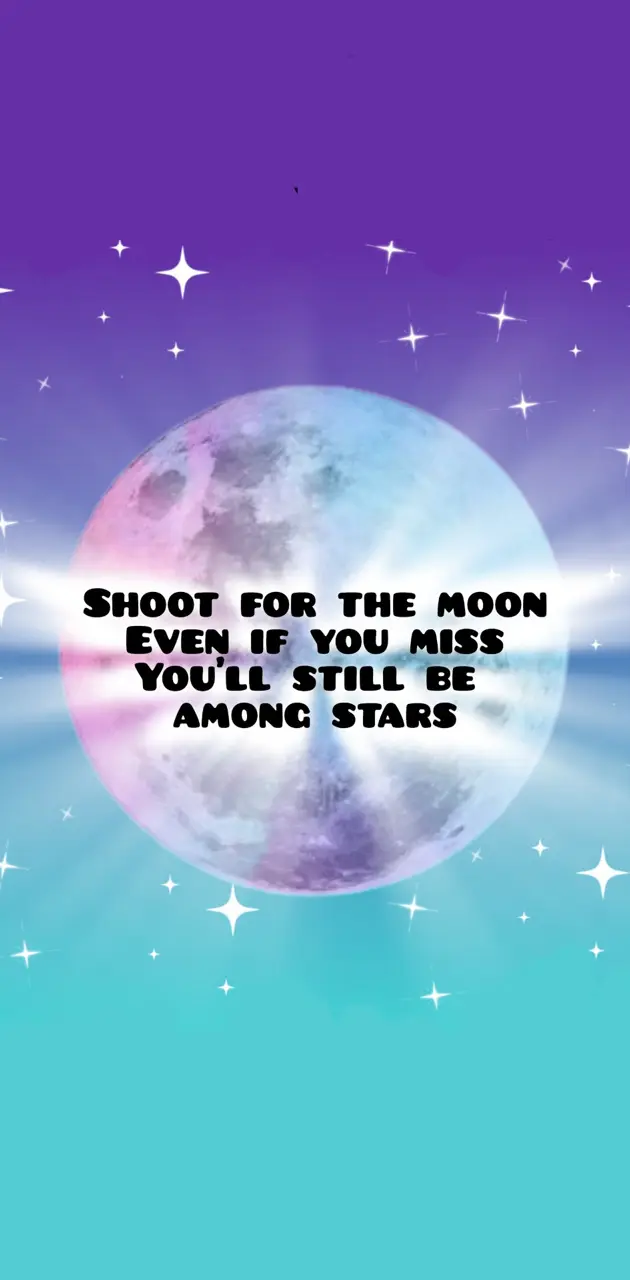 Shoot for the Moon