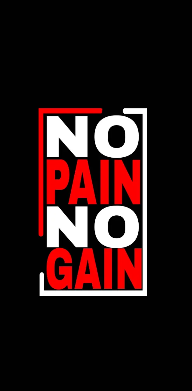 No PAIN no gain