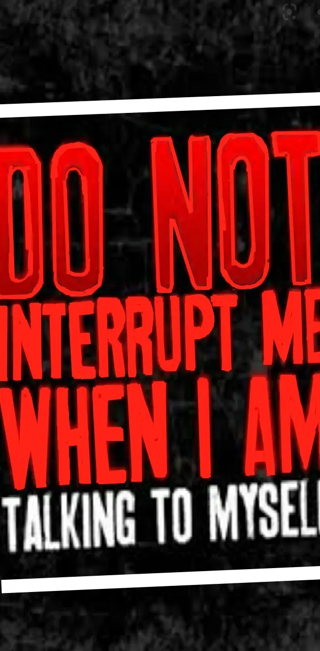DO NOT INTERRUPT