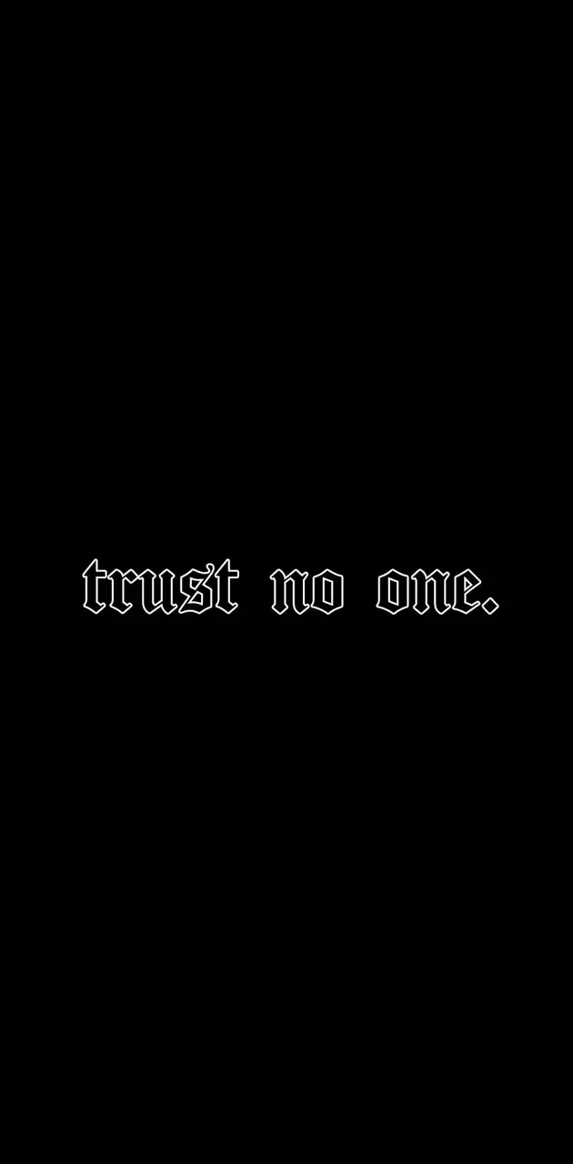 Trust NO one