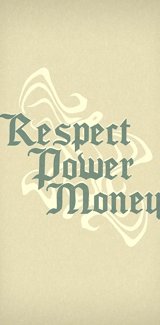 Respect Power Money
