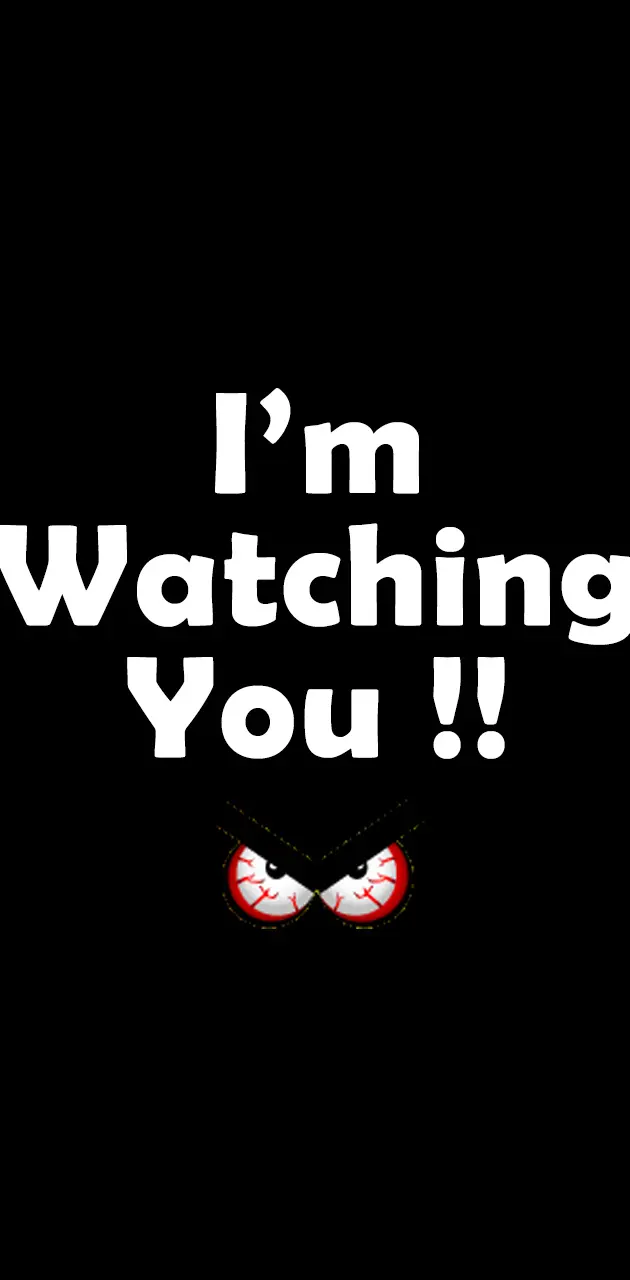 I am Watching you
