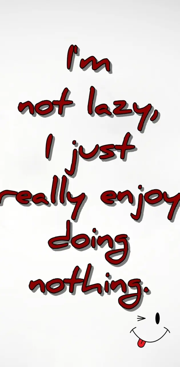 im not lazy