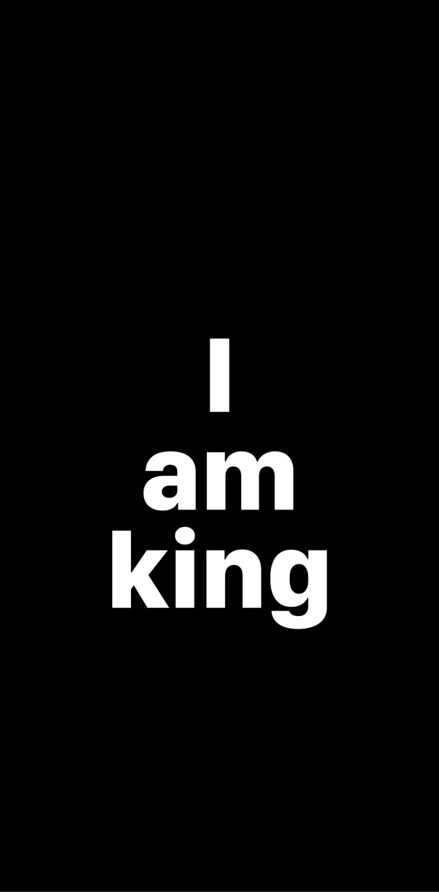 I am king