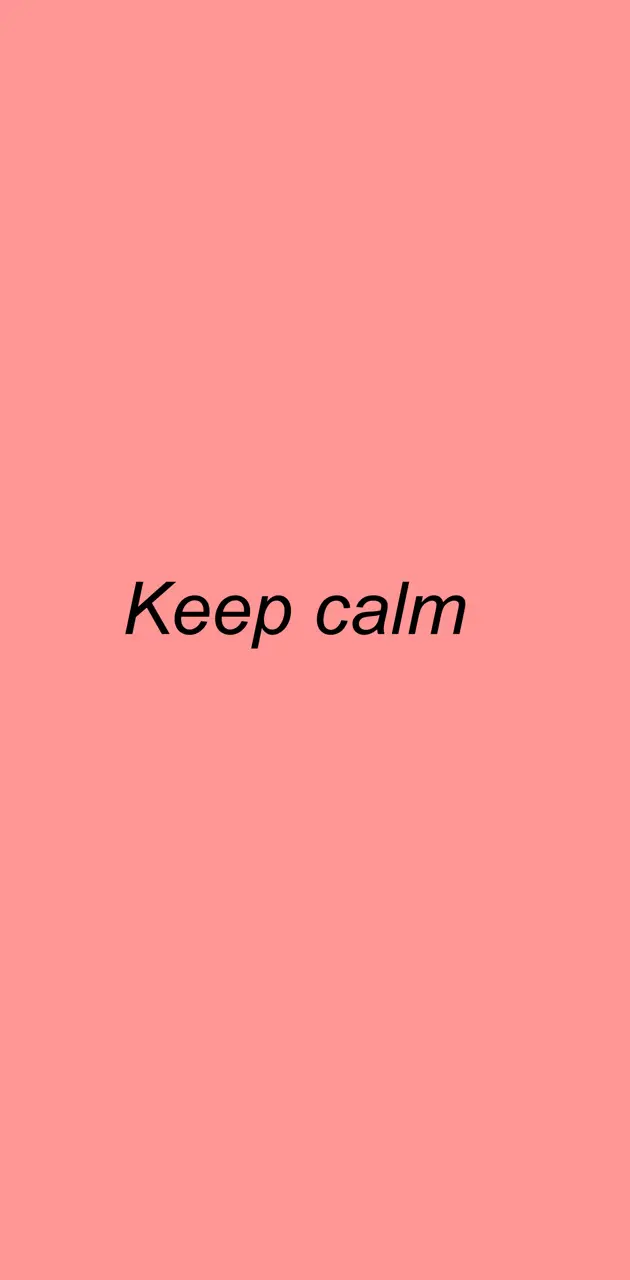 Be calm