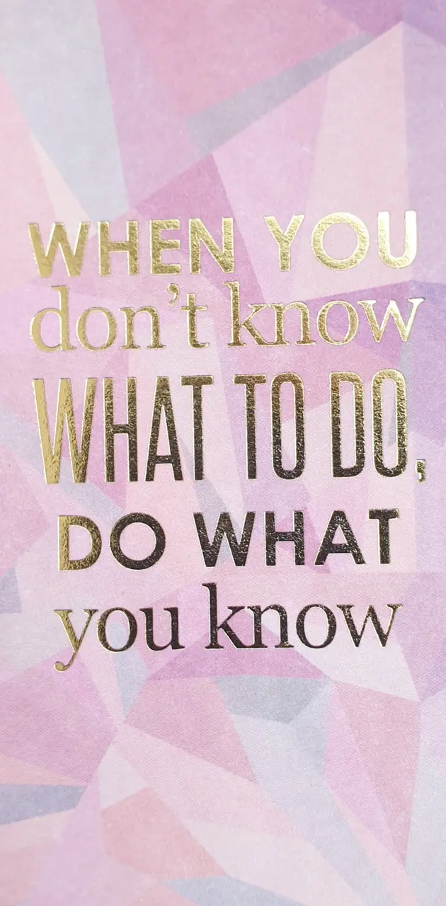 Do what you know