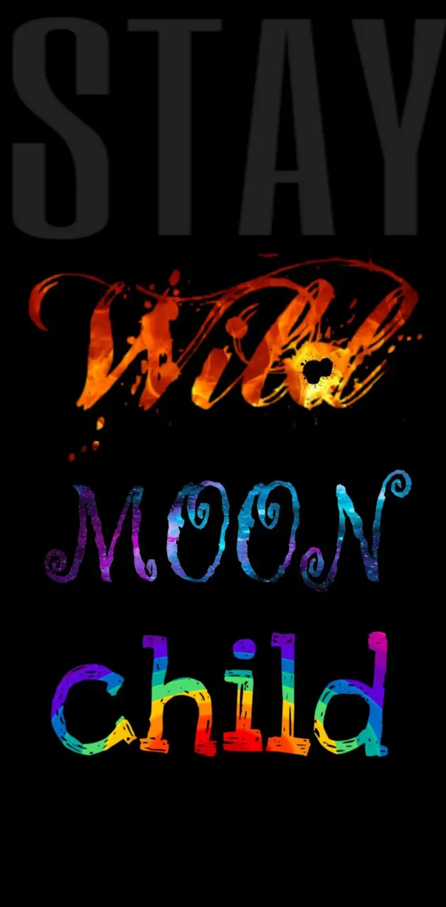 Stay wild moonchild 