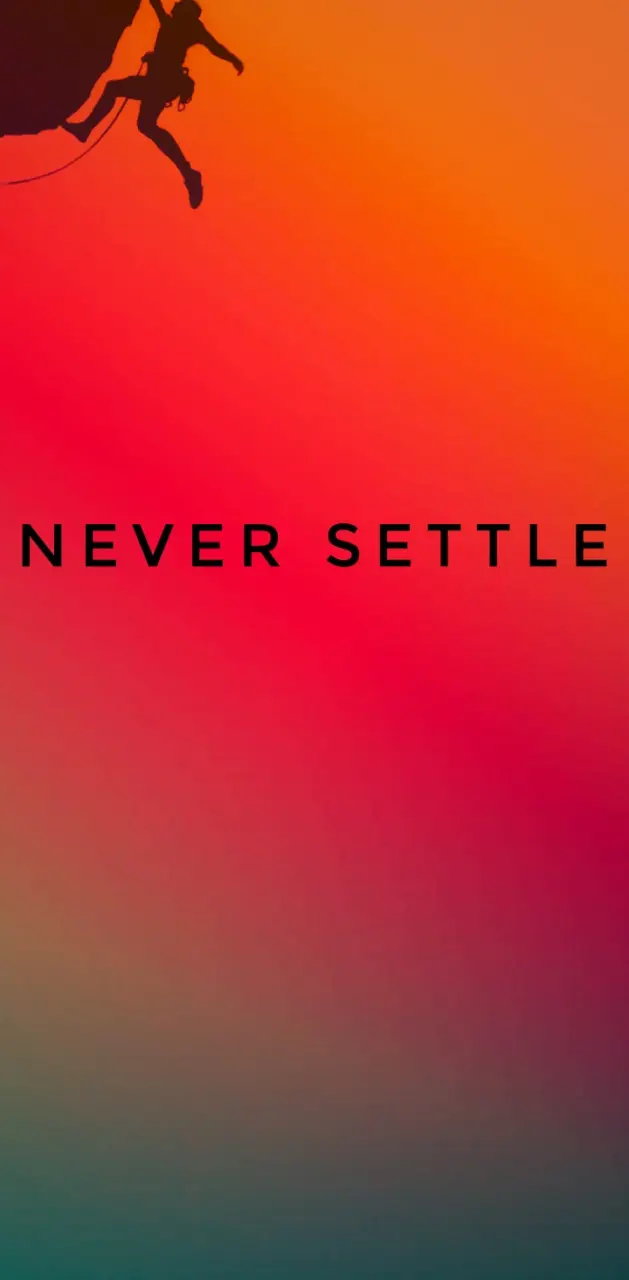 Never settle 
