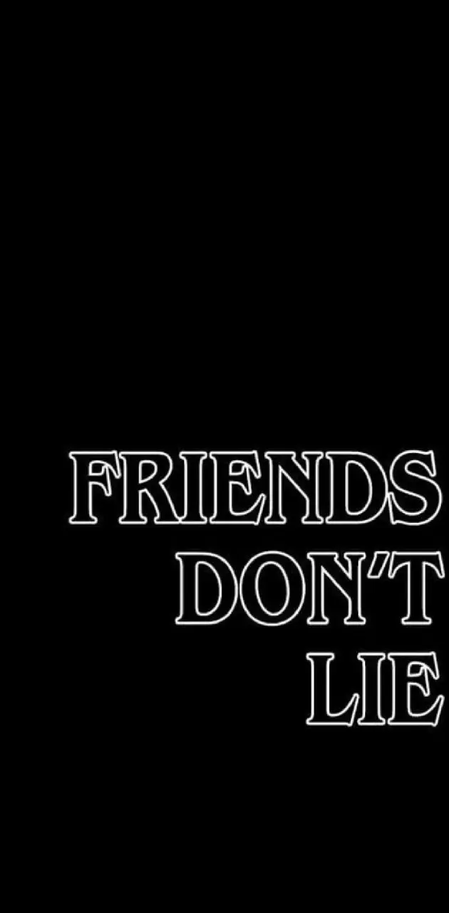Friends dont lie