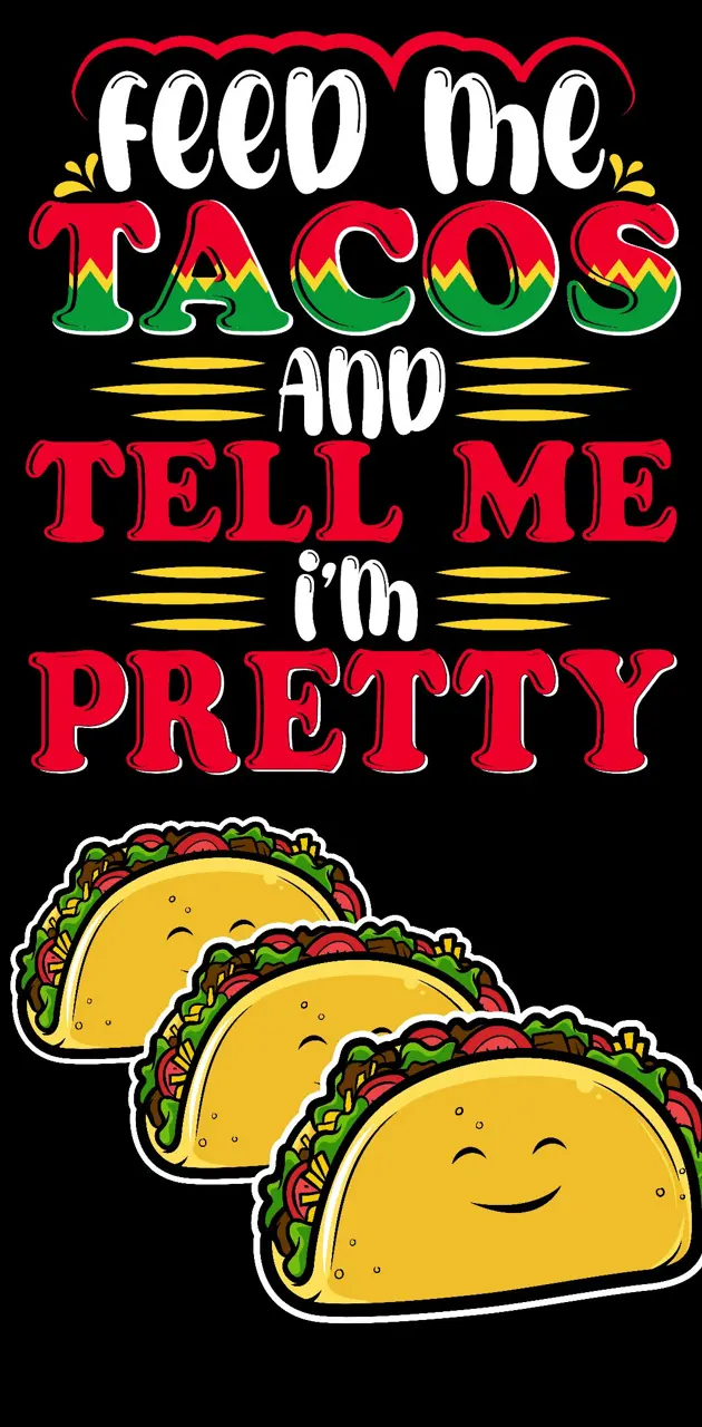 Feed me Tacos wallpaper by silversun1229 - Download on ZEDGE™ | 3c85