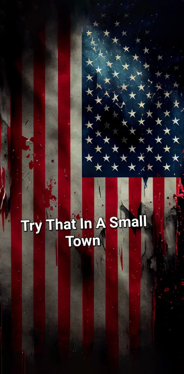 Try That In A Small Town American Flag
