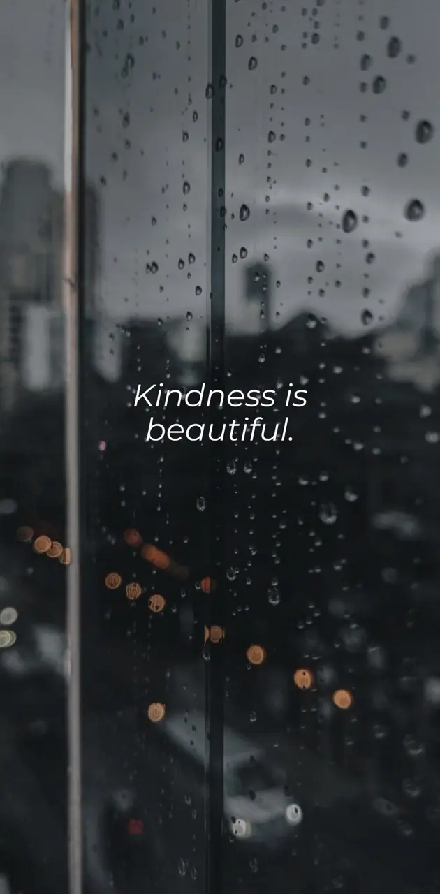Kindness is beautiful 
