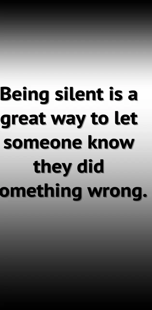 being silent