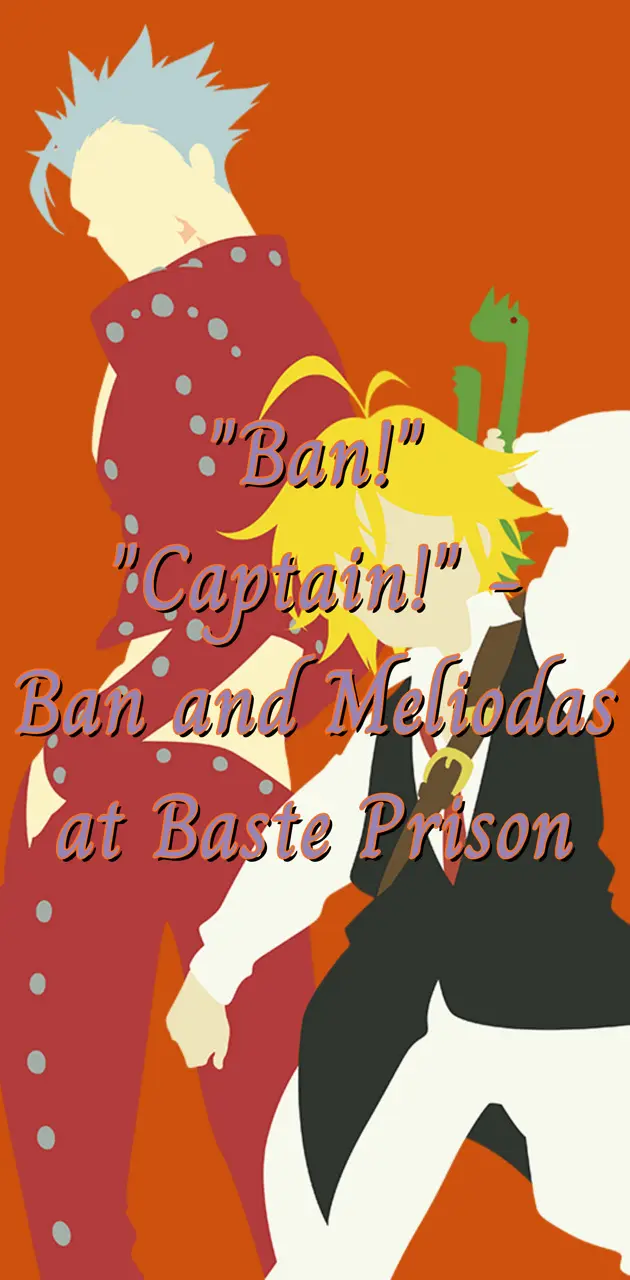 Ban and Meliodas Quote