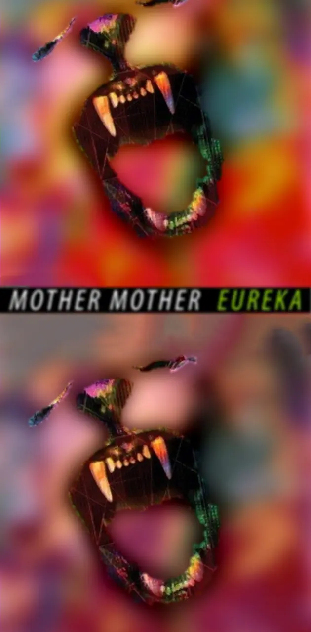 Mother mother eureka 