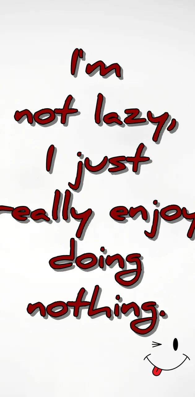 im not lazy