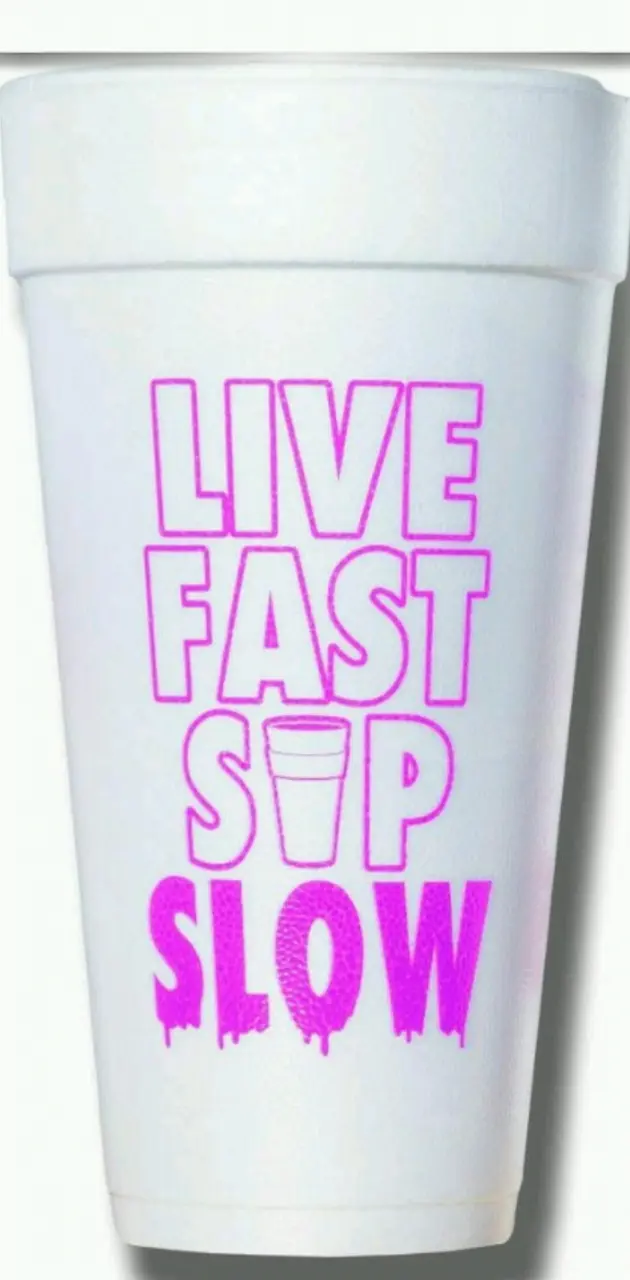 Live fast sip slow