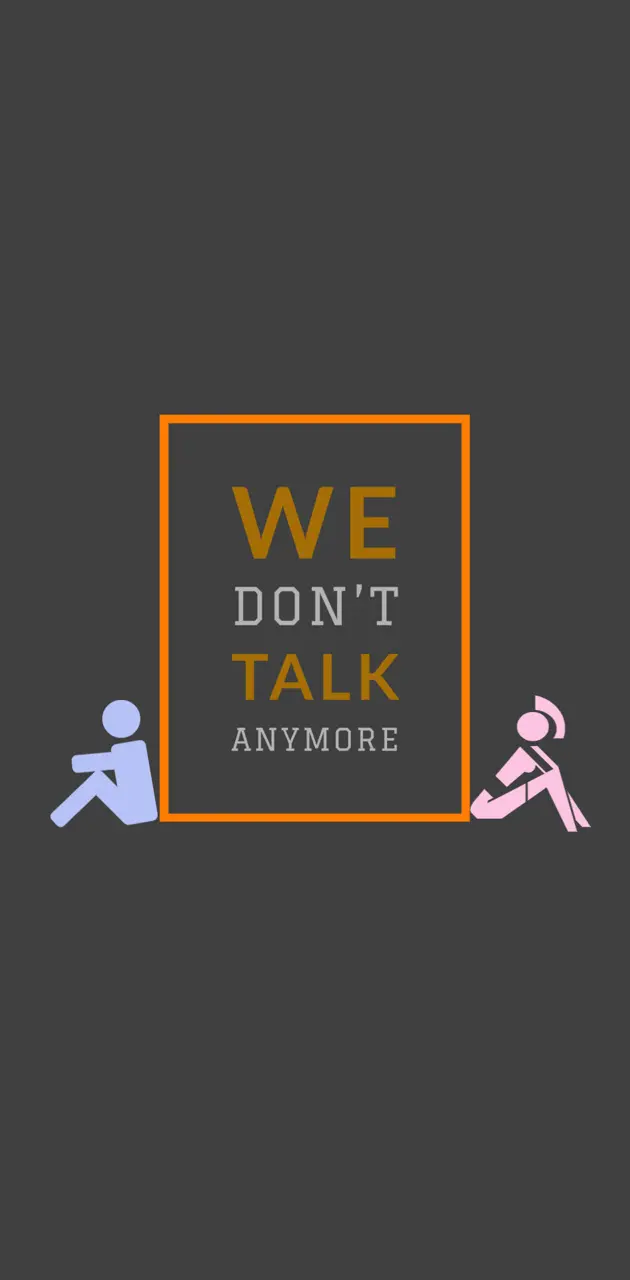 We dont talk1