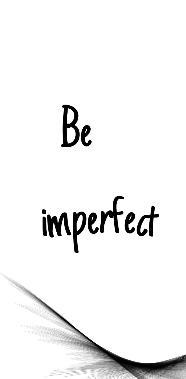 Be imperfect