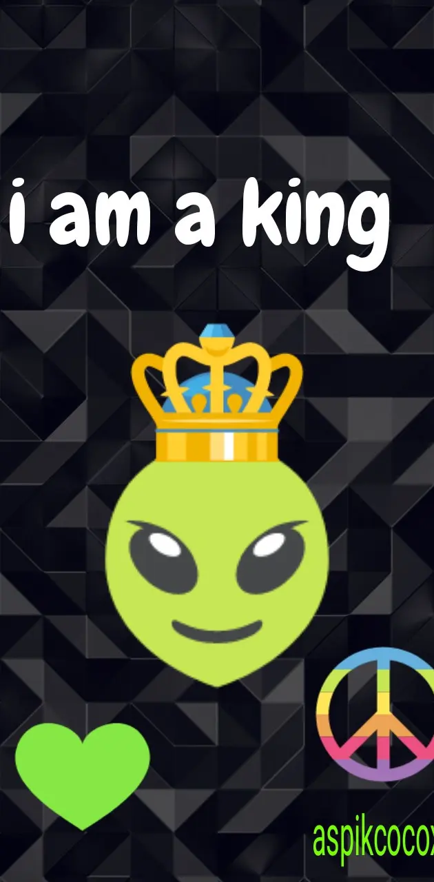 i am a king