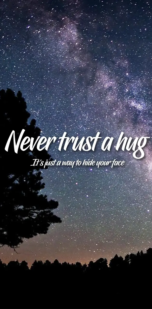 Never Trust A Hug