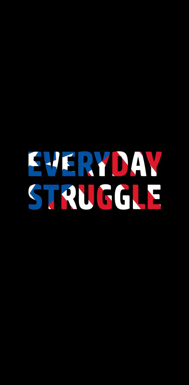 Everyday Struggle
