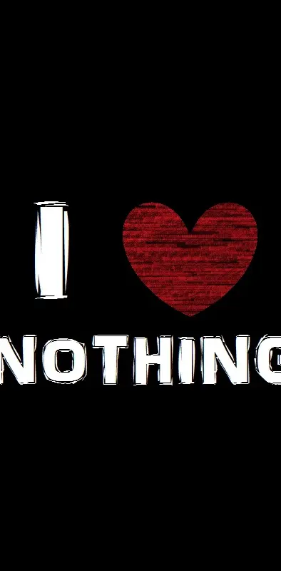 I Love Nothing