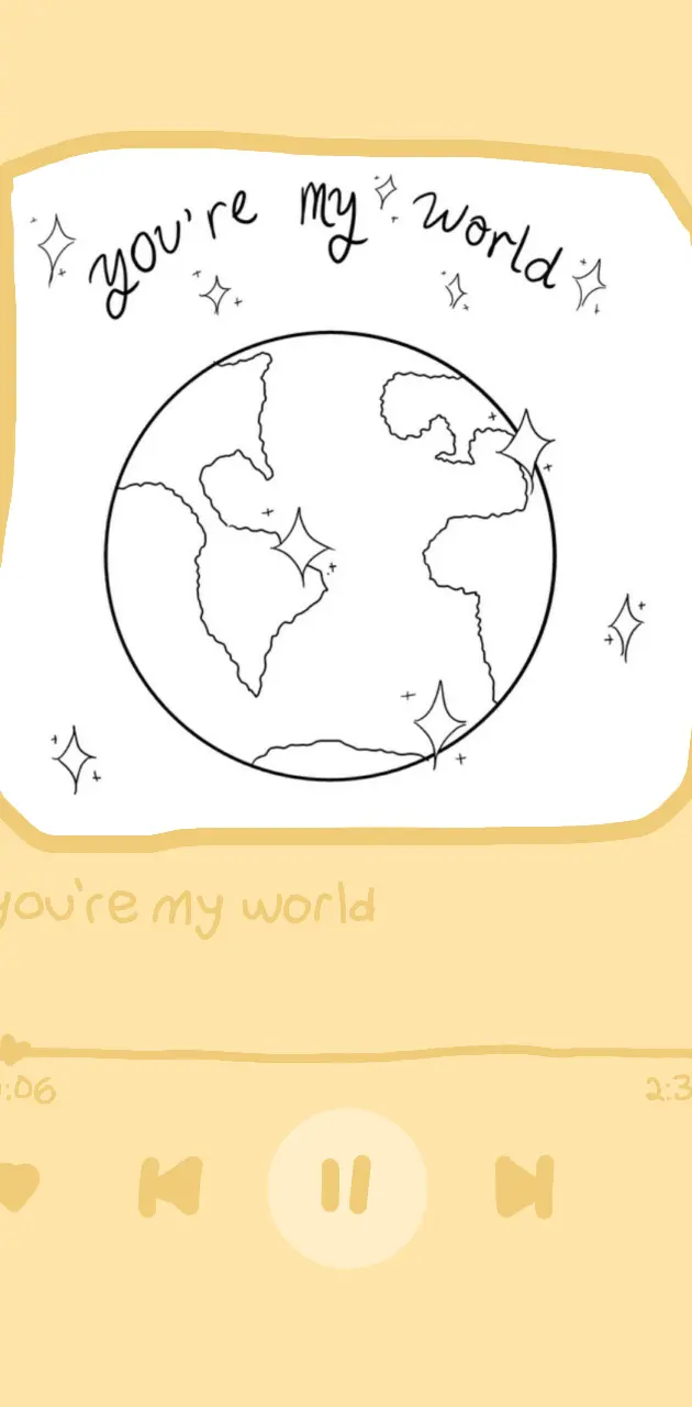 You're my world