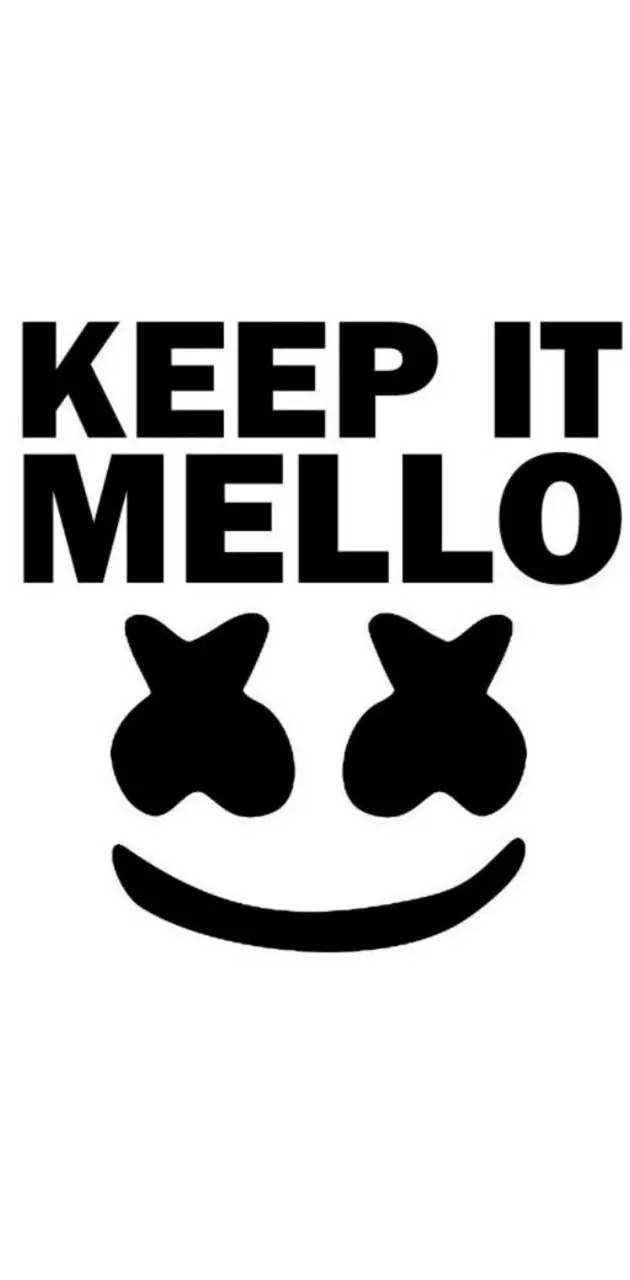 KEEP IT MELLO